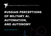 美国外交政策研究所：俄罗斯对军事人工智能、自动化和自治的看法（英） 